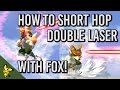 How to Short Hop Double Laser with Fox ft. CDK - Super Smash Bros. Melee