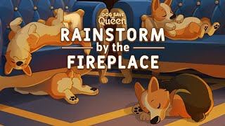 Fireplace with Rain and Rolling Thunder | Sleeping Corgis to Cozy Ambient Sounds