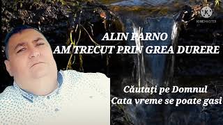 Alin Parno AM TRECUT PRIN GREA DURERE  NOU 2021