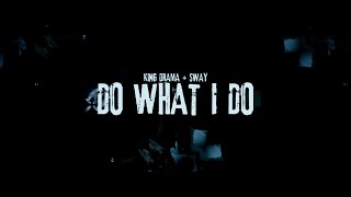 KING DRAMA + SWAY - DO WHAT I DO (OFFICIAL MUSIC VIDEO)