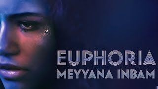 Euphoria | Meyyana Inbam - Easan | James Vasanthan | Zendaya | Tamil Edit