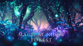 Magical Night Forest | Enchanted Forest Music |  NIGHT 🌲✨ for sleep, study and relaxation