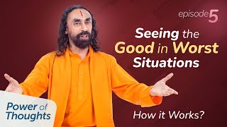 Seeing the Good in Worst Situations - How it Works? | Swami Mukundananda