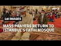 Istanbul's Fatih mosque holds first mass prayer since mid-march | AFP