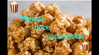 Pipoca caramelada (como fazer)