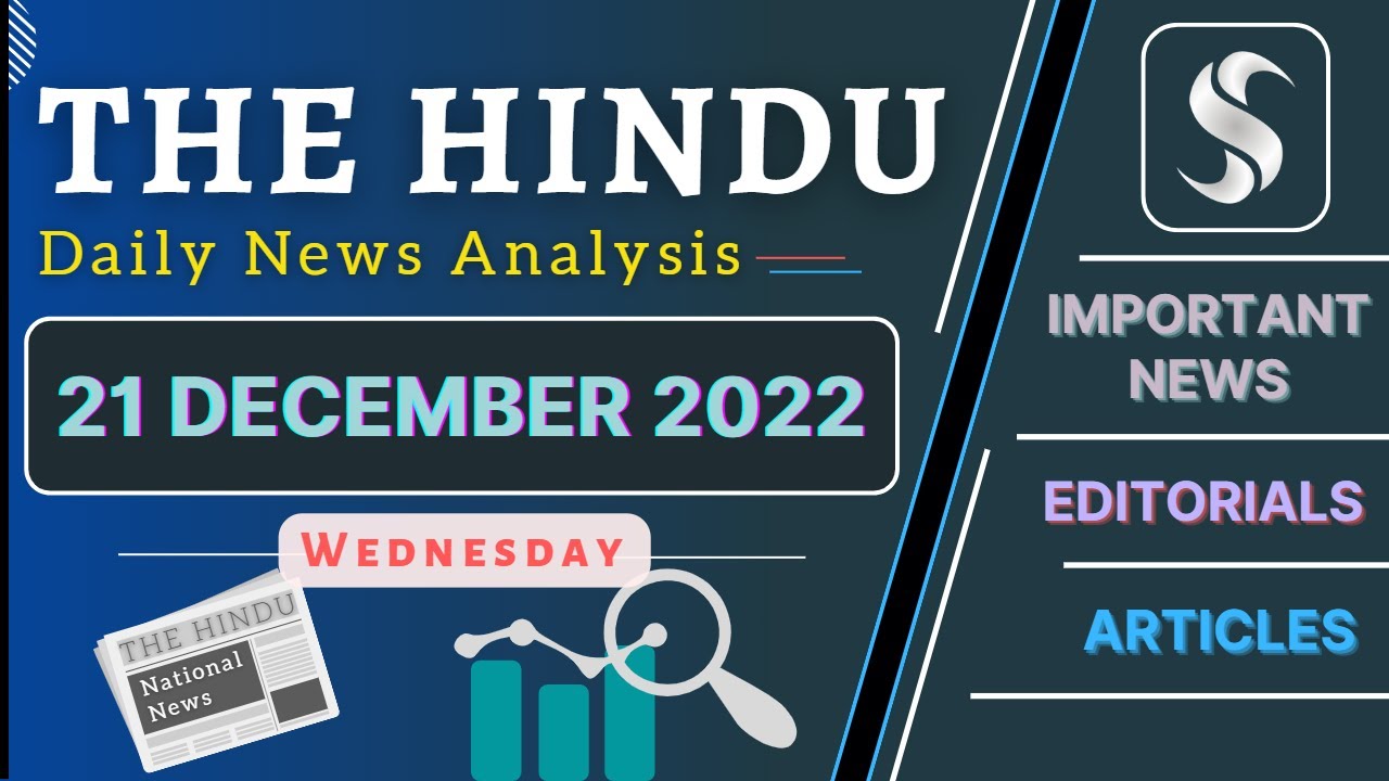 The Hindu News Analysis 21 December 2022 Daily Current Affairs For