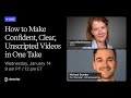 How to Make Confident, Clear, Unscripted Videos in One Take