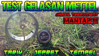 TEST GELASAN METTEL #hasil_treatment