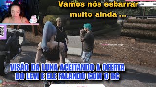 VISÃO DA LUNA ACEITANDO A PROPOSTA DO LEVI E ELE FALANDO COM O RC