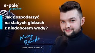 🎤Jak prowadzić gospodarstwo na słabych glebach z niedoborem wody? Rozmowa z@maciej_rozanski