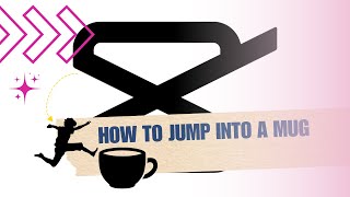 ⭐ MASTERY: How to Jump into a mug | Capcut tutorial | Tutorial