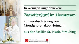 Festgottesdienst zur Verabschiedung von Pfarrer Jakob Hofmann in der Basilika St. Jakob SR