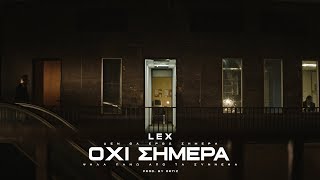 ΛΕΞ - ΟΧΙ ΣΗΜΕΡΑ  (PROD BY ORTIZ) | LEX - OXI SIMERA (Official Music Video 4K)