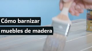 Cómo Barnizar muebles de madera fácil y rápido. Protege y decora en un paso.