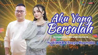 AKU YANG BERSALAH - YUDI WKB FEAT TASYA ROSMALA (OFFICIAL MUSIC VIDEO)