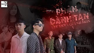 LEE KEN | PHẬN ĐÀNH TAN | Ft QUỲNH SKIN | OFFICIAL MUSIC VIDEO