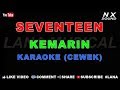 SEVENTEEN - KEMARIN | KARAOKE (CEWEK) | TANPA VOCAL