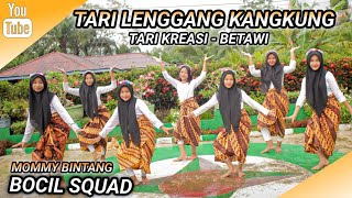 TARI LENGGANG KANGKUNG| TARI KREASI - BETAWI | BOCIL SQUAD - MOMMY BINTANG