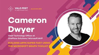 Valo Fest - Cameron Dwyer: Building apps super fast using the Microsoft Graph Toolkit