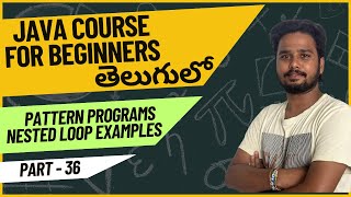 Core Java Course - Pattern Programs using Nested Loops in Java Explained -Part 36 | Java Programming
