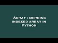 Array : merging indexed array in Python