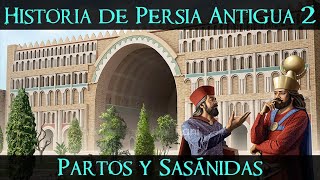 Historia de PERSIA ANTIGUA 2: Partos y Persas Sasánidas (Documental Historia)