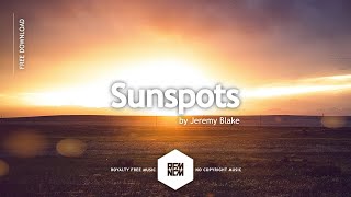 Sunspots - Jeremy Blake | Royalty Free Music - No Copyright Music