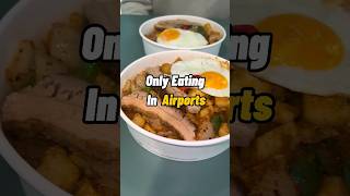 Only Eating in an Airport for a  Day!