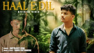Haal E Dil - Satyajeet Jena || Official Video