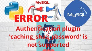 Error caching_sha2 _password python & mysql database connectivity