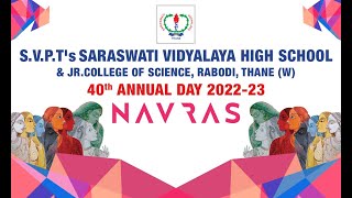 S.V.P.T'S SARASWATI VIDYALAYA HIGH SCHOOL\u0026 JR.COLLEGE 40th ANNUAL DAY 2022-23 NAVRAS