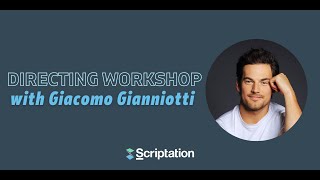 [Webinar] Scriptation Directing Workshop with Giacomo Gianniotti