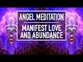 Meditation with Angels, Manifesting Love, Abundance and Balancing Your Chakras