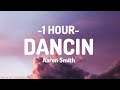 Aaron Smith - Dancin (KRONO Remix) - Lyrics [1HOUR]