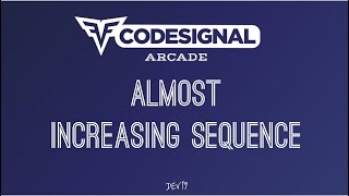 #7. Almost Increasing Sequence (almostIncreasingSequence) | Codesignal Solutions #javascript #logic