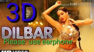 3D Audio | Dilbar- full song | satyameva jayate | Neha kakkar |