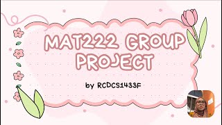 MAT222 GROUP PROJECT