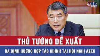 Thủ tướng đề xuất ba định hướng hợp tác chính tại Hội nghị AZEC