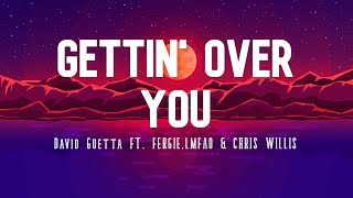 David Guetta & Chris Willis ft.Fergie & LMFAO - Gettin' over you (Lyrics)