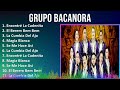 Grupo Bacanora 2024 MIX Las Mejores Canciones - Encontré La Cadenita, El Berem Bem Bem, La Cumbi...