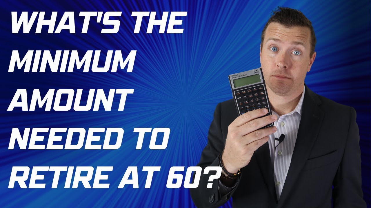 What's The Minimum Amount Needed To Retire At 60 - YouTube