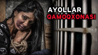 DUNYODAGI ENG YOMON AYOLLAR QAMOQXONASI ! АЁОЛЛАР ҚАМОҚХОНАСИ