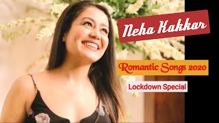 Neha kakkar sad romantic new songs lockdown special, 2020
