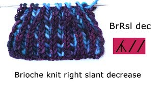 BrRsl dec (brkRsl dec) - brioche knit right slant decrease