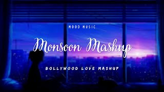 Monsoon Mashup | Arijit Singh, Atif Aslam, Alia Bhatt | Bollywood Love Mashup 2022 | Mood Music