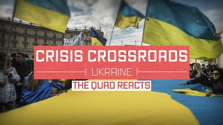 Crisis Crossroads Ukraine: The Quad Reacts