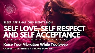 Sleep & Magnify Self Love, Self Respect and Self Acceptance, Guided Meditation 😴 🙌