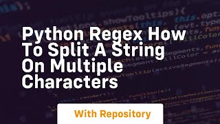 python regex how to split a string on multiple characters