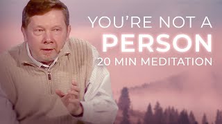 You’re Not a Person, You’re Presence | 20 Minute Meditation with Eckhart Tolle
