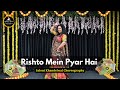 Rishto Mein Pyar Hai | ये रिश्ता क्या कहलाता है | Wedding Dance | Saloni khandelwal Choreography